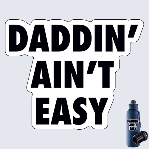 Daddin' Ain't Easy Decal 